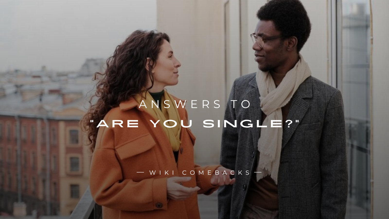 250+ Fun & Flirty Answers To “Are You Single?”