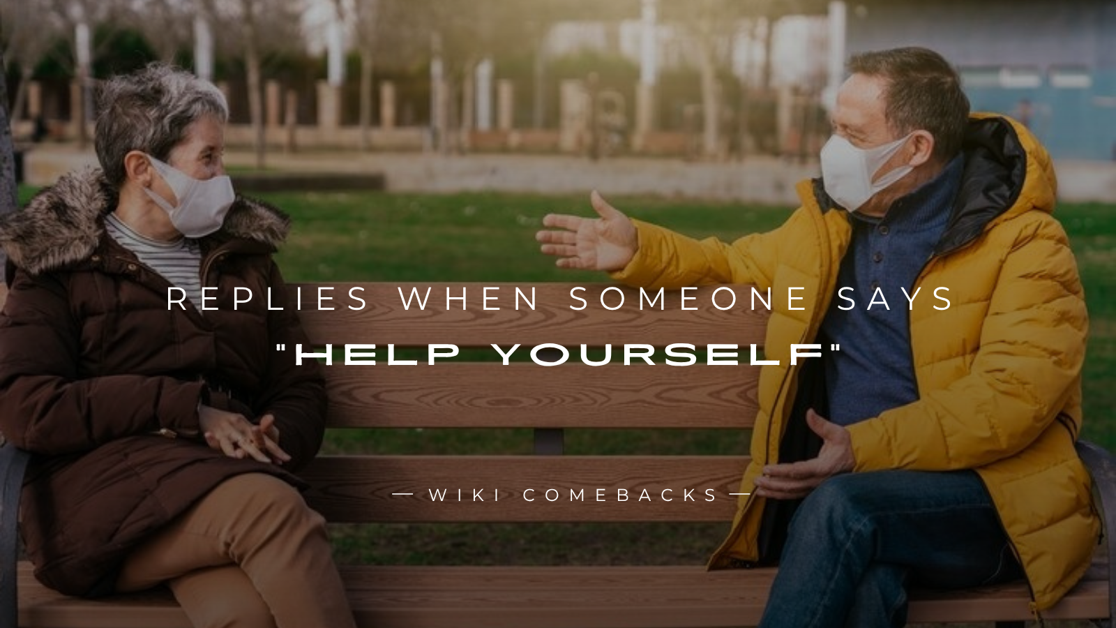 250+ Smart Replies When Someone Says “Help Yourself”